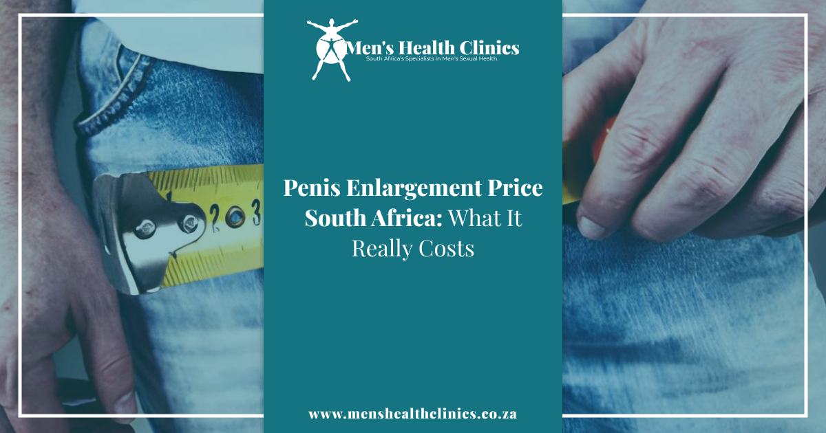 Penis Enlargement Price South Africa_ What It Really Costs