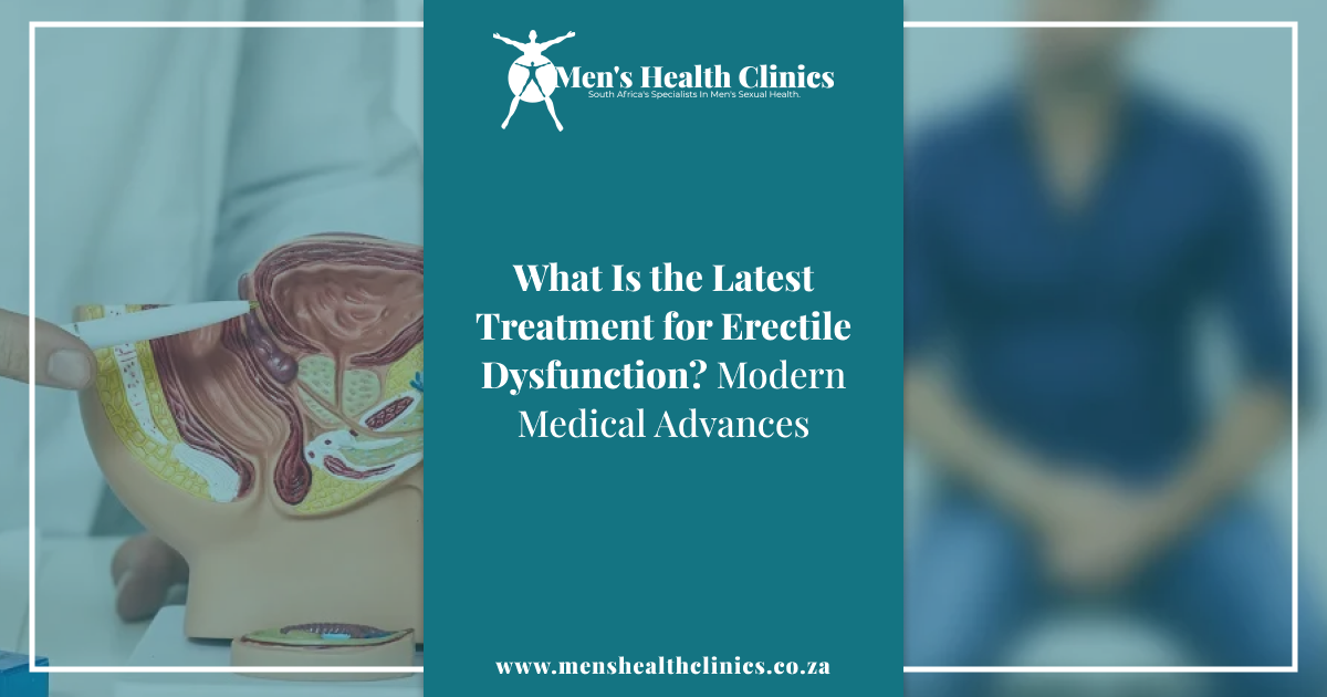 What Is the Latest Treatment for Erectile Dysfunction Modern Medical Advances