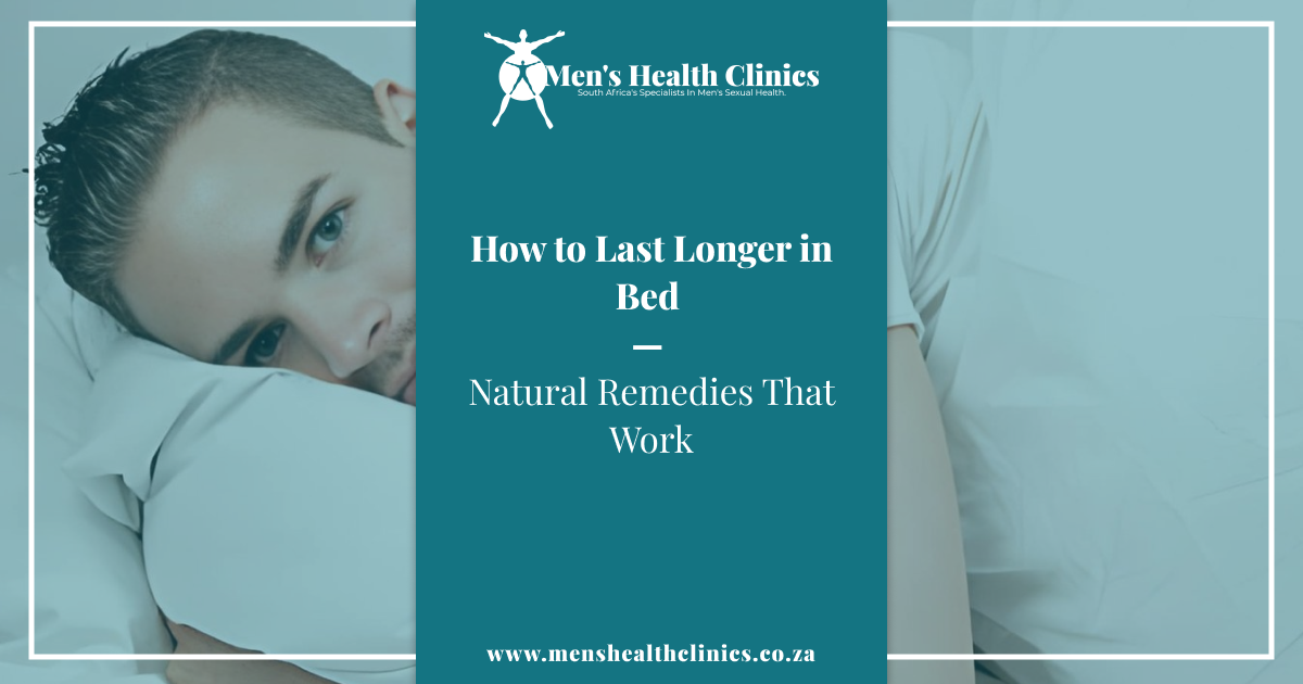 How to Last Longer in Bed — Natural Remedies That Work