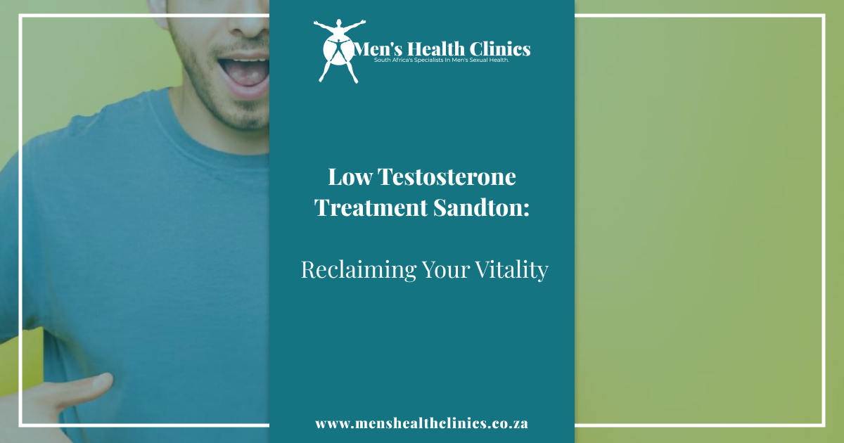 Low Testosterone Treatment Sandton_ Reclaiming Your Vitality