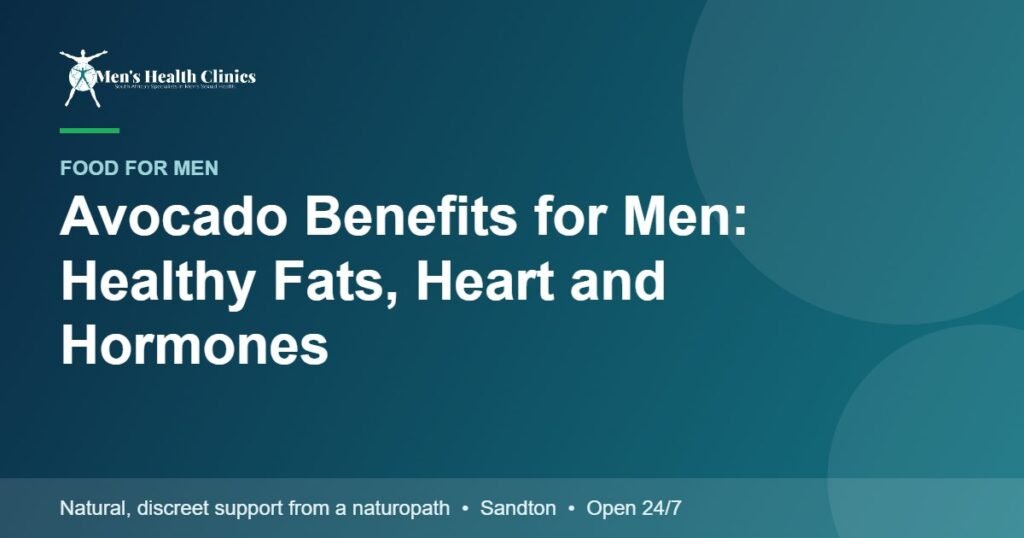 Avocado Benefits for Men: Healthy Fats, Heart and Hormones