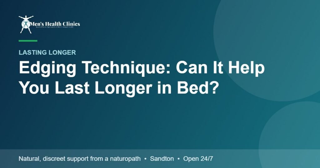Edging Technique: Can It Help You Last Longer in Bed? 78 Edging Technique: Can It Help You Last Longer in Bed?