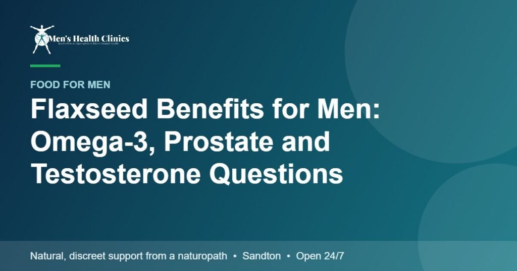Flaxseed Benefits for Men: Omega-3, Prostate and Testosterone Questions 78 Flaxseed Benefits for Men: Omega-3, Prostate and Testosterone Questions