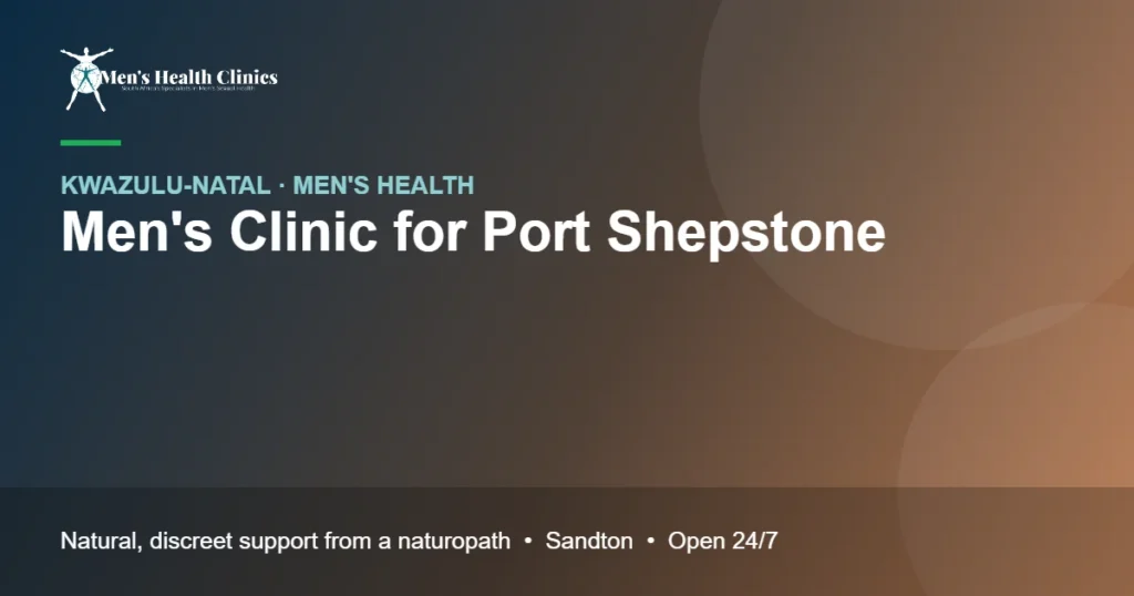 Mens Clinic for Port Shepstone: Natural Men's Health Care, Remote or In Person 78 Mens Clinic for Port Shepstone