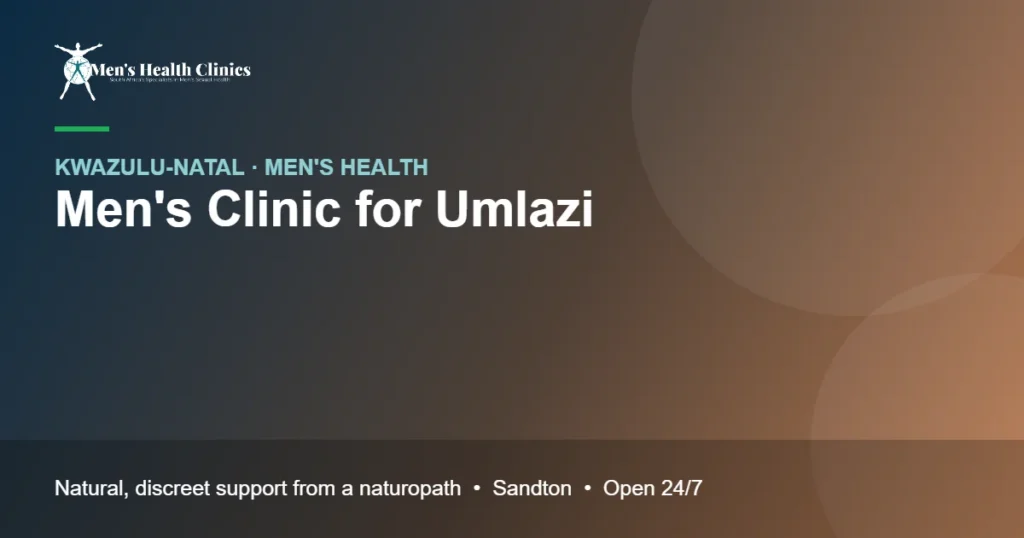 Mens Clinic for Umlazi: Natural Men's Health Care, Remote or In Person 78 Mens Clinic for Umlazi