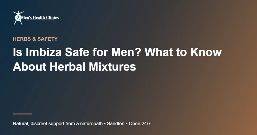 Is Imbiza Safe for Men? What to Know About Herbal Mixtures