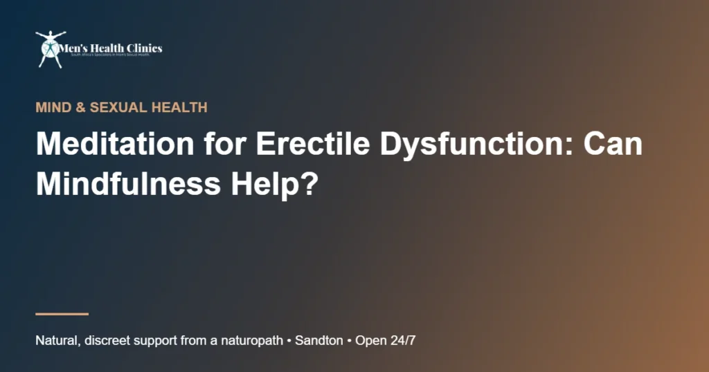 Meditation for Erectile Dysfunction: Can Mindfulness Help?