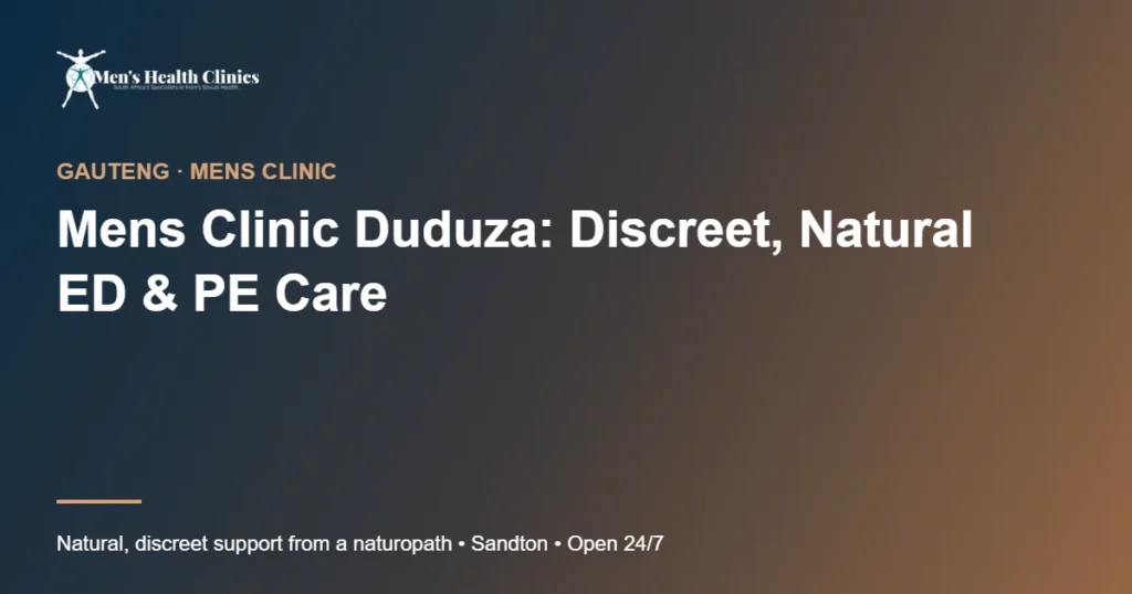 Mens Clinic Duduza: Discreet, Natural ED & PE Care