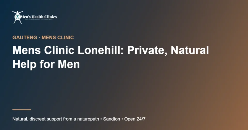 Mens Clinic Lonehill: Private, Natural Help for Men