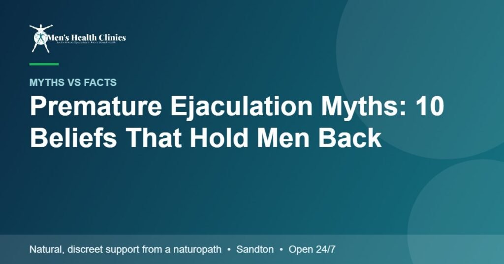 Premature Ejaculation Myths: 10 Beliefs That Hold Men Back 78 Premature Ejaculation Myths: 10 Beliefs That Hold Men Back