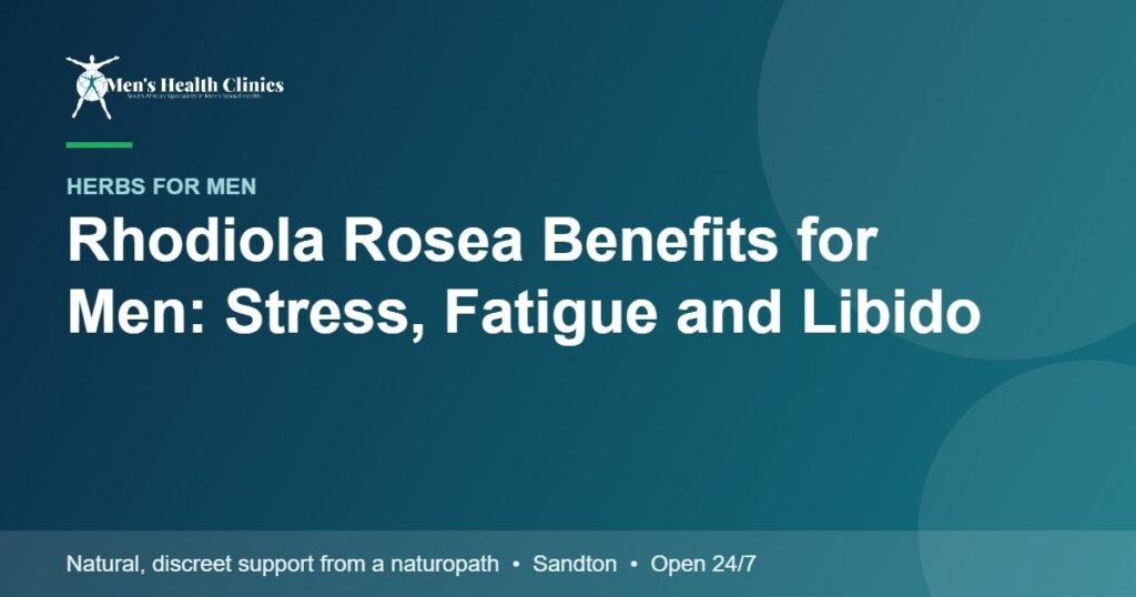 Rhodiola Rosea Benefits for Men: Stress, Fatigue and Libido