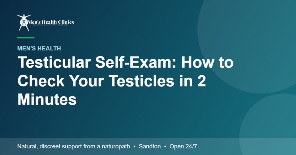 Testicular Self-Exam: How to Check Your Testicles in 2 Minutes 78 Testicular Self-Exam: How to Check Your Testicles in 2 Minutes