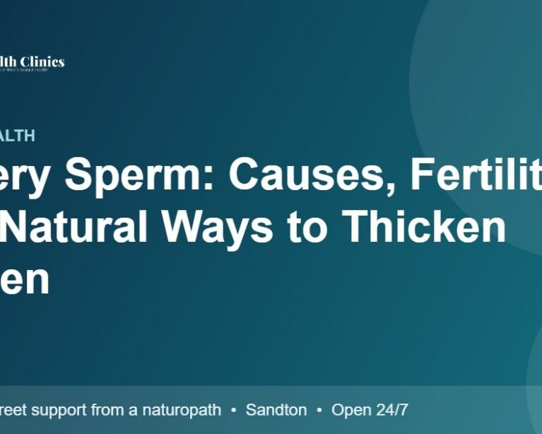 Watery Sperm: Causes, Fertility and Natural Ways to Thicken Semen